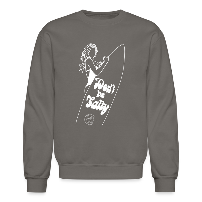 Don't be Salty- Women's Crewneck - asphalt gray