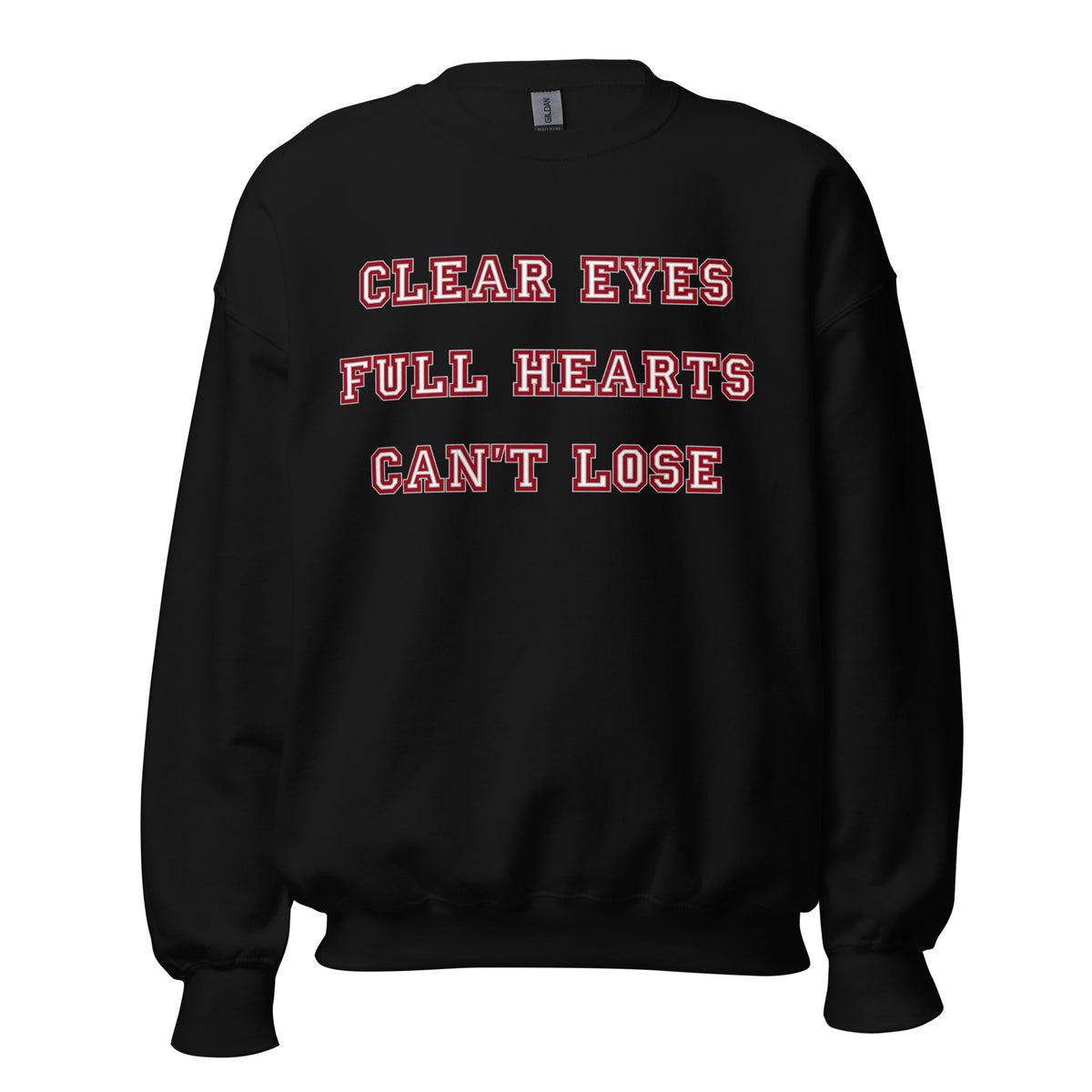 Clear Eyes, Full Hearts Sweatshirt