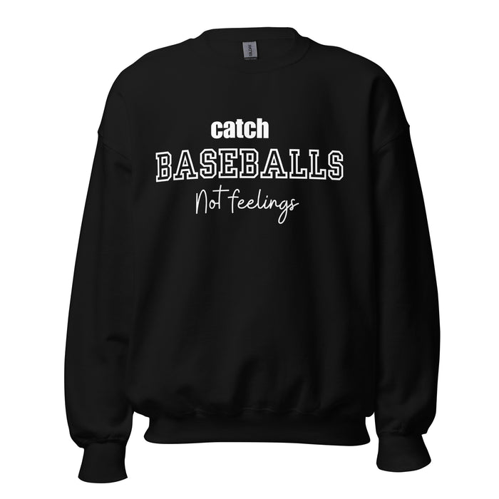 Catch Baseballs Not Feelings Crew Necks