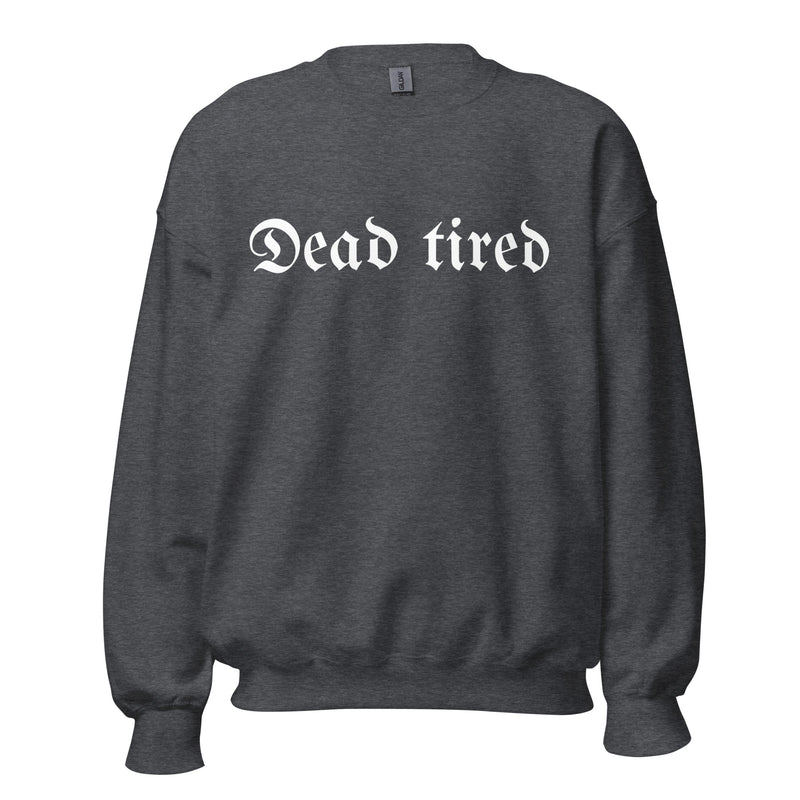 Dead Tired Crew Neck