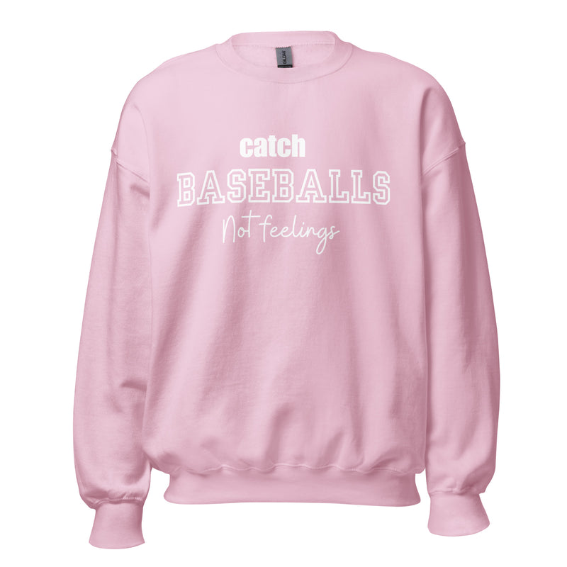 Catch Baseballs Not Feelings Crew Necks