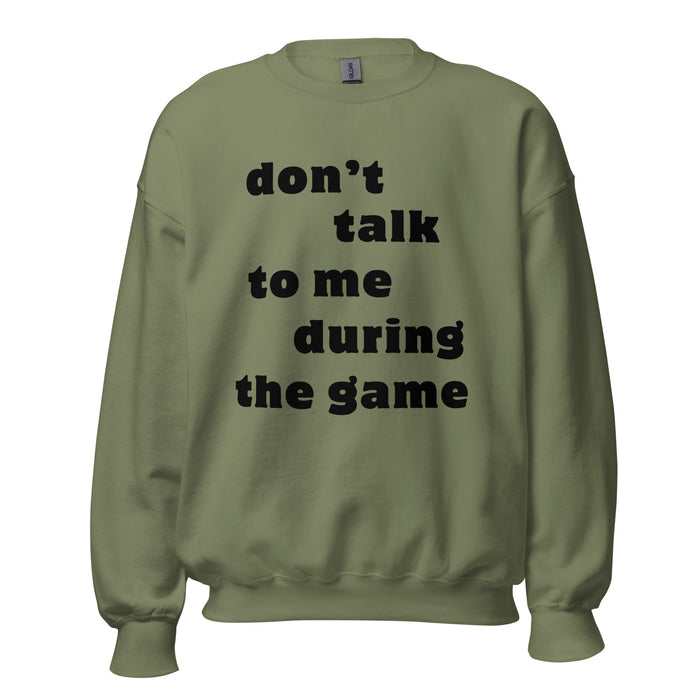 Don't Talk to Me During the Game Crew Neck