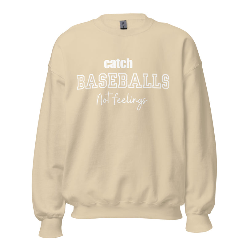 Catch Baseballs Not Feelings Crew Necks