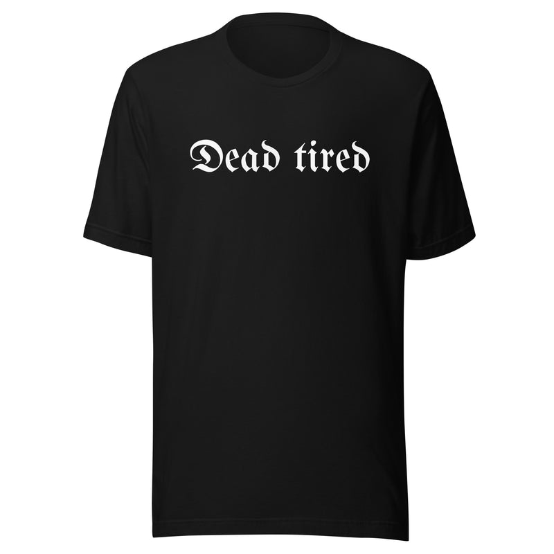 Dead Tired t-shirt