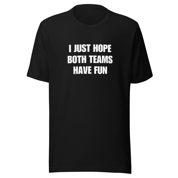 Both Teams Have Fun t-shirt