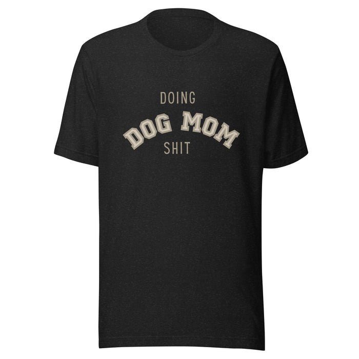 Dog Mom Shit T-Shirt
