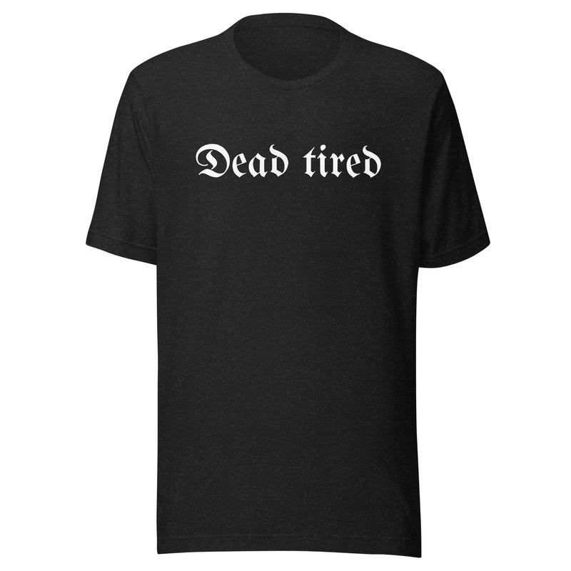 Dead Tired t-shirt