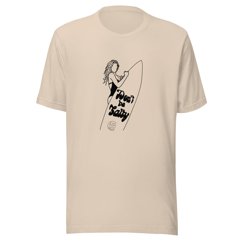 Don't Be Salty Surfer t-shirt