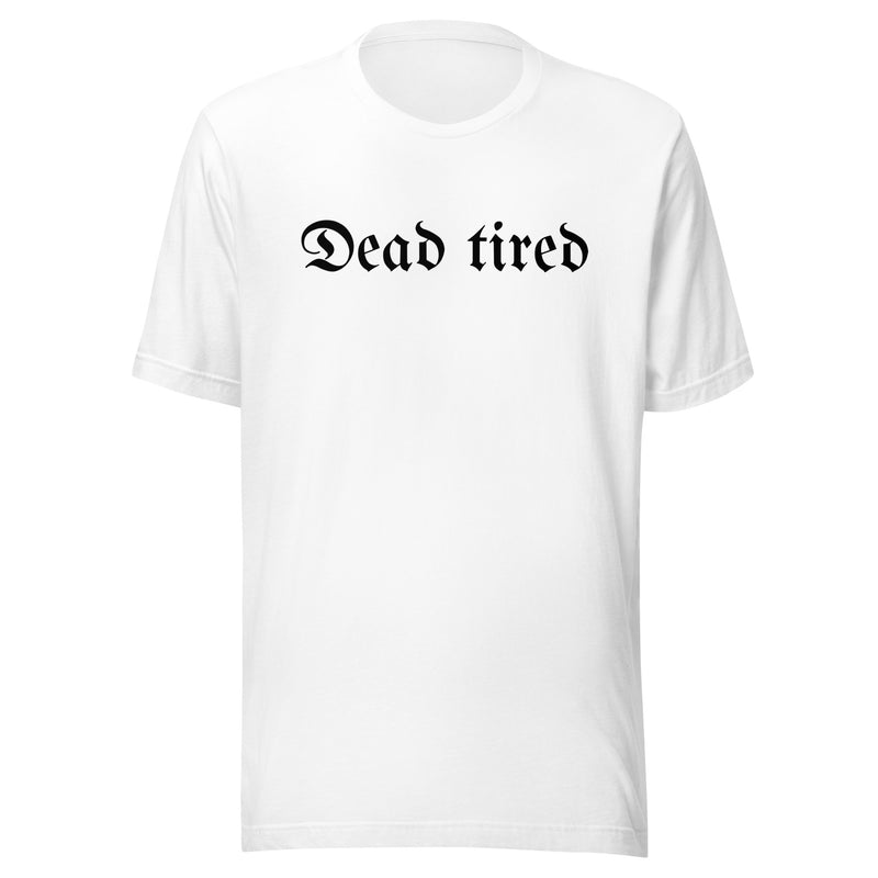 Dead Tired t-shirt